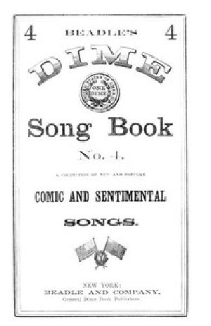 [Gutenberg 50041] • Beadle's Dime Song Book No. 4 / A Collection of New and Popular Comic and Sentimental Songs.